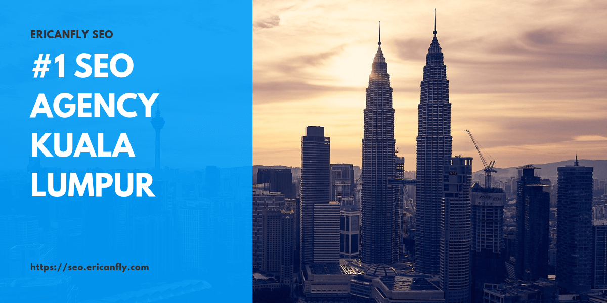 No.1 SEO Agency Kuala Lumpur - Ericanfly SEO